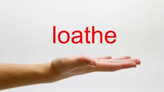 How to Pronounce loathe  American English [upl. by Sofko]