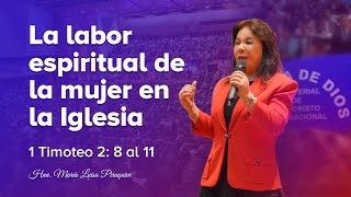 La labor espiritual de la mujer en la Iglesia 1 Timoteo 2 8 al 11 Hna María Luisa Piraquive [upl. by Yenobe]