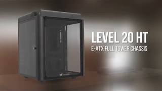 Thermaltake Chassis  The Level 20 HT Full Tower Chassis  The Legend Lives On [upl. by Annavoig]