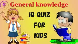 General Knowledge  IQ quiz for kids  Kids IQ [upl. by Bing]