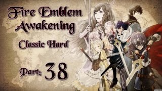 Part 38 Lets Play Fire Emblem Awakening Classic Hard  quotAltar of Grimaquot [upl. by Hgielram352]