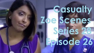 Casualty Zoe Scenes  Series 28 Episode 26 [upl. by Liahus]