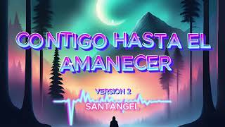 CONTIGO HASTA EL AMANECER VERSION 2 [upl. by Nesyt]