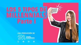 Los 5 tipos de Millennials  Parte I [upl. by Strauss]