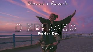 O Mehrama Lofi Extended  Slowed  Reverb  Darshan Raval [upl. by Libna]