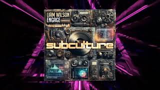 Liam Wilson  EngageExtended MixSubculture [upl. by Mok329]