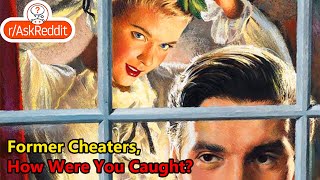 Former Cheaters How Were You Caught [upl. by Leveridge]