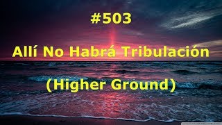 503  Allí No Habrá Tribulación  Himnario Bautista  Higher Ground [upl. by Pagas184]