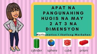 APAT NA PANGUNAHING HUGIS NA MAY 2 AT 3 DIMENSYON Plane Figure Solid Figure Mathematics 1 [upl. by Rehpotisrhc932]