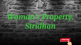 Womans Property Stridhan  Unit ll Lecture 12 [upl. by Enomor375]