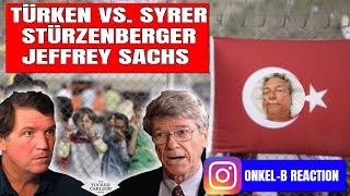 ONKELB REACTION auf TÜRKEN vs SYRIER amp STÜRZENBERGER  TUCKER CARLSON amp JEFFREY SACHS  ISIS uvm [upl. by Fredrick615]