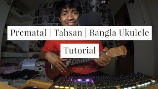 Prematal  Tahsan  Bangla Ukulele Tutorial [upl. by Australia]