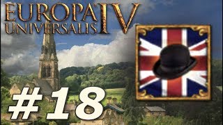 Europa Universalis IV Rule Britannia  Anglophile  Part 18 [upl. by Celinka698]