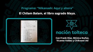 Programa 103 quotNikanash Aquí y Ahoraquot El Chilam Balam el libro sagrado Maya [upl. by Colly]