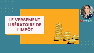 👩🏽‍💼 Le Versement Libératoire de limpôt sur le revenu explications [upl. by Gruber]