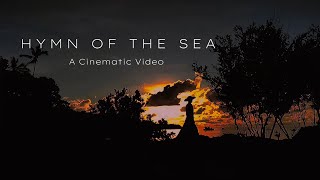 HYMN OF THE SEA A Cinematic Video [upl. by Lorain]