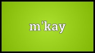 Mkay Meaning [upl. by Nilecoj]