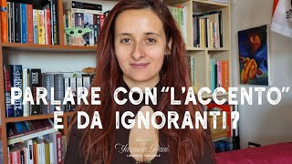 Parlare con quotlaccentoquot è da ignoranti [upl. by Maurreen980]