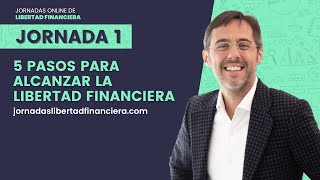 Jornada 1 Los 5 Pasos para alcanzar la libertad financiera con Sergio Fernández [upl. by Rosenberger]