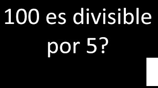 100 es divisible por 5  si o no y porque  Divisibilidad [upl. by Attiuqehs]