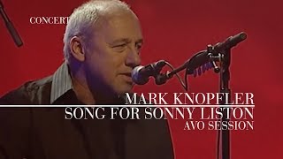 Mark Knopfler  Song For Sonny Liston AVO Session 2007  Official Live Video [upl. by Lantz724]