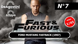 N° 7 FAST amp FURIOUS 143 COLLEZIONE MODELLINI FILM SCALA 143 EDIZIONE ALTAYA  DEAGOSTINI [upl. by Elayne119]