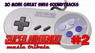 30 More Great SNES Soundtracks  Super Nintendo Music Tribute 2 [upl. by Estella439]