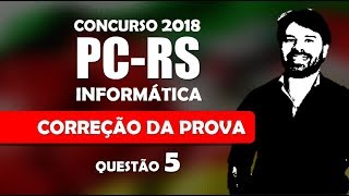 Concurso PCRS 2018  Correção de Informática  Questão 5  Polícia Civil [upl. by Alleynad]