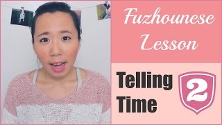 Fuzhounese Lesson 14  Telling Time Method 2 [upl. by Sancha171]