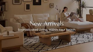 New Arrivals Sophisticated Living Within Your Reach [upl. by Cyma]