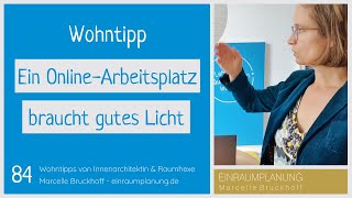 Wohntipp 84 Ein Online Arbeitsplatz braucht gutes Licht [upl. by Shipp]