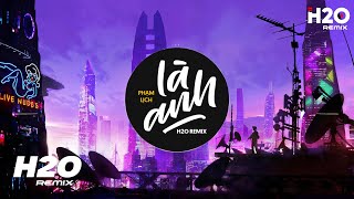 Là Anh H2O Remix  Phạm Lịch  Dù Hai Ta Già Đi Và Dù Hai Ta Già Đi Hot TikTok Remix 2023 [upl. by Lierbag896]