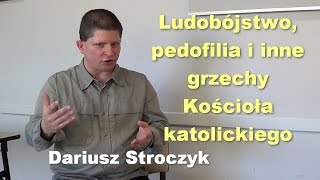 Ludobójstwo pedofilia i inne grzechy Kościoła katolickiego  Dariusz Stroczyk [upl. by Erskine]