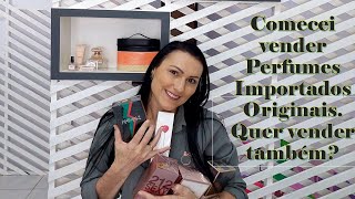 Como vender Perfumes Importados Originais  Quer vender também Te mostro o passo a passo [upl. by Leila]