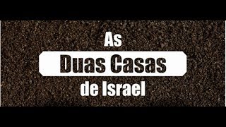 As Duas Casas de Israel  Efraim e Judá [upl. by Herwin]