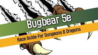 Bugbear 5e  Race Guide for Dungeons and Dragons [upl. by Chip801]