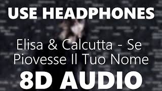 Elisa amp Calcutta  Se Piovesse Il Tuo Nome  8D AUDIO [upl. by Hgielrak]