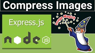 Nodejs Express Project to Compress Size of JPG amp PNG Images Using ImageMagick Library in Browser [upl. by Ariane]