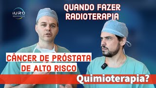 Câncer de Próstata de Alto Risco Cirurgia Quimioterapia e Radioterapia  ENTENDA O TRATAMENTO [upl. by Droffats]