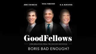 Boris Bad Enough  GoodFellows Conversations From The Hoover Institution [upl. by Nae520]