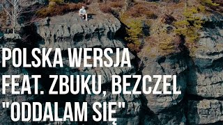 Polska Wersja  Oddalam się feat ZBUKU Bezczel prod Choina [upl. by Annaegroeg675]