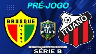 PRÉJOGO  BRUSQUE 1x0 ITUANO  Série B 2024  31ª Rodada [upl. by Akilam]