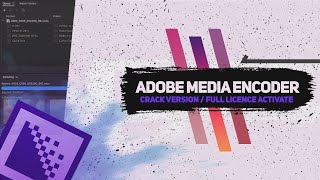 ADOBE MEDIA ENCODER CRACK 2022  MEDIA ENCODER FREE DOWNLOAD  TUTORIAL  INSTALL [upl. by Viccora]