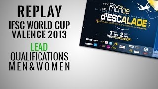 IFSC Climbing World Cup Valence 2013  Lead  Qualifications MEN amp WOMEN  Replay [upl. by Feeney]