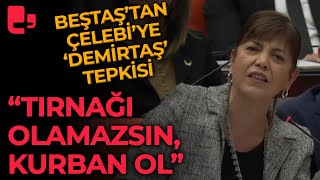 BEŞTAŞTAN ÇELEBİYE DEMİRTAŞ TEPKİSİ quotTırnağı olamazsın kurban olquot [upl. by Griffie165]