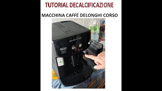 TUTORIAL DECALCIFICAZIONE Macchina del caffe DELONGHI CORSO AUTOMATICA [upl. by Cammi]