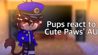 ✨My Paw Patrol AU react to Cute Paws’ AU✨  Requested  GCRV  Late Post [upl. by Schurman]