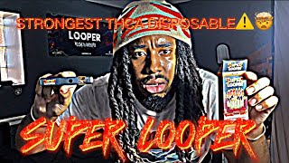 SUPER LOOPER IS THE STRONGEST DISPOSABLE OUT IT MADE ME CRY [upl. by Khalsa]