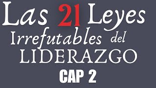 LAS 21 Leyes Irrefutables del LIDERAZGO 25th  AudioLibro CAP 2 [upl. by Neddie790]