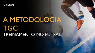 A Metodologia TGC  Treinamento no Futsal [upl. by Ihsorih]